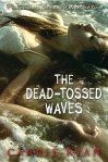 The dead tossed waves